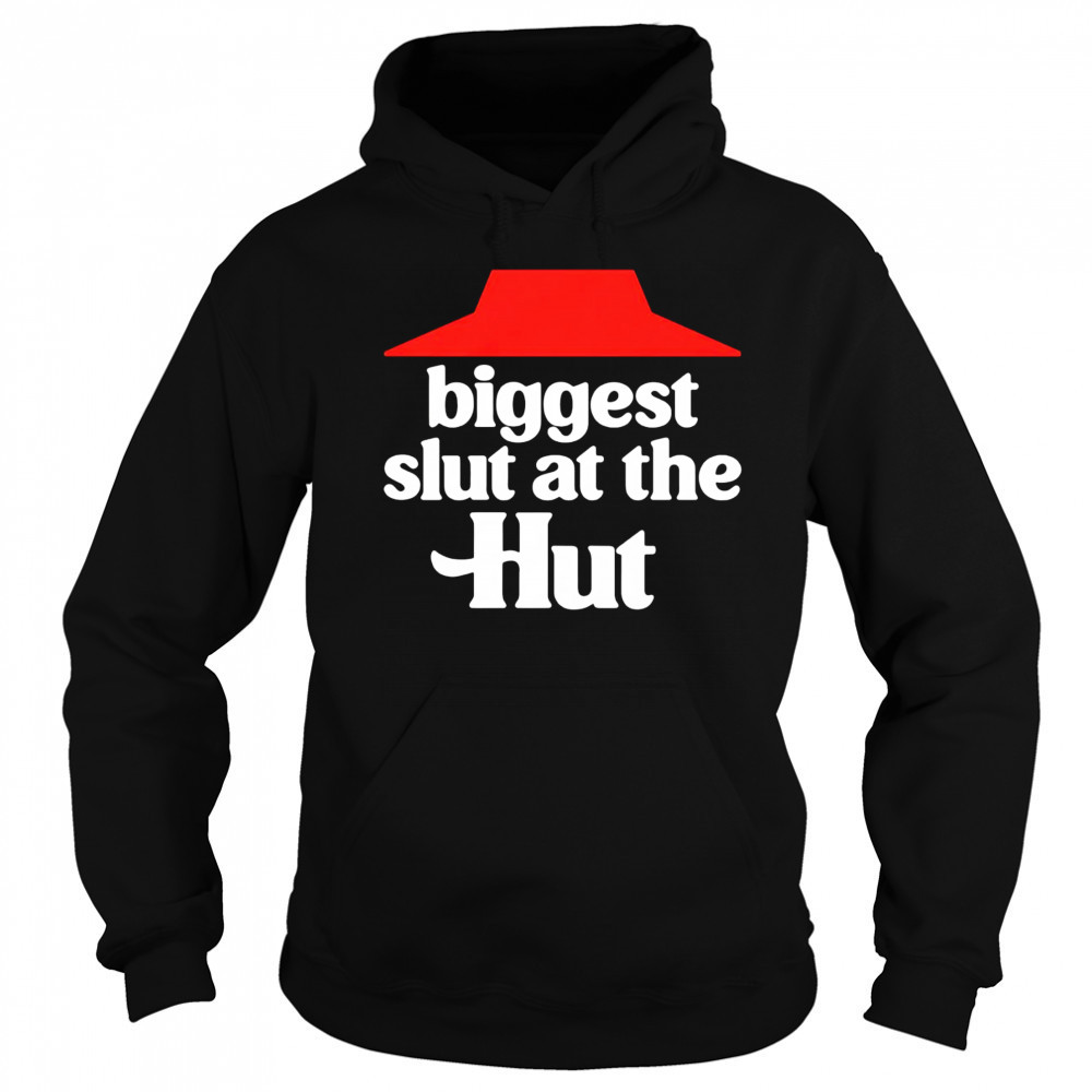 Biggest slut at the Hut shirt Sweatshirt