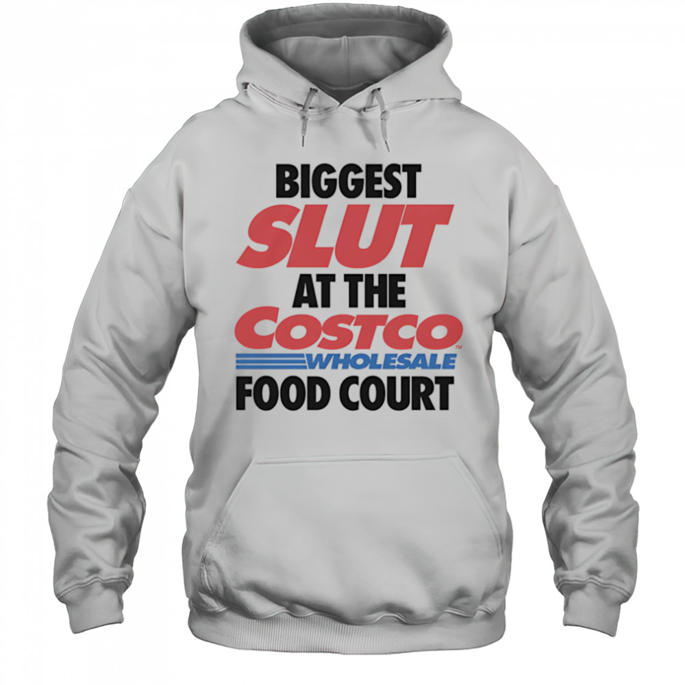 Biggest slut at the Wholesale Food Court shirt Hoodie