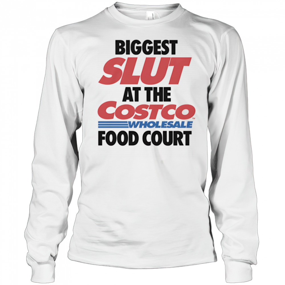 Biggest slut at the Wholesale Food Court shirt Long Sleeved