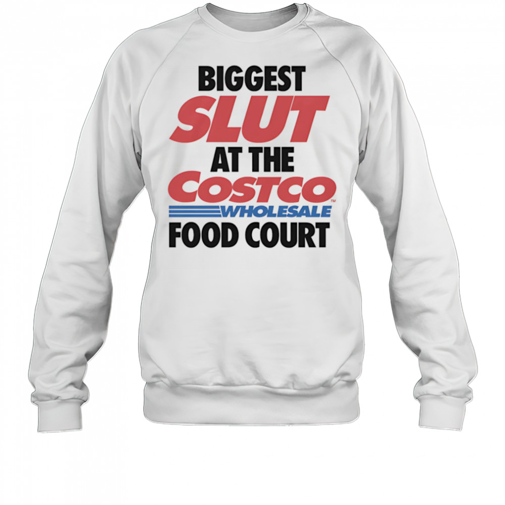 Biggest slut at the Wholesale Food Court shirt Sweatshirt