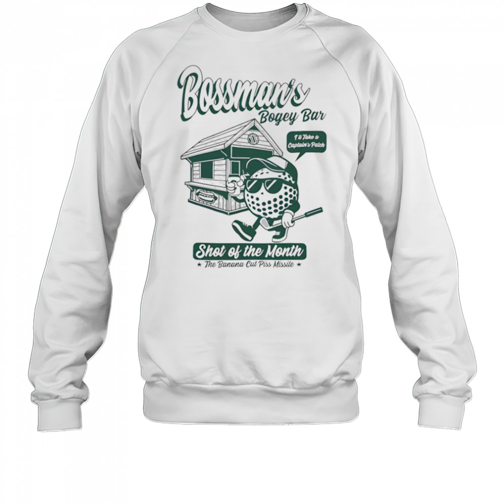 Bossman’s bogey bar shot of the month shirt Sweatshirt