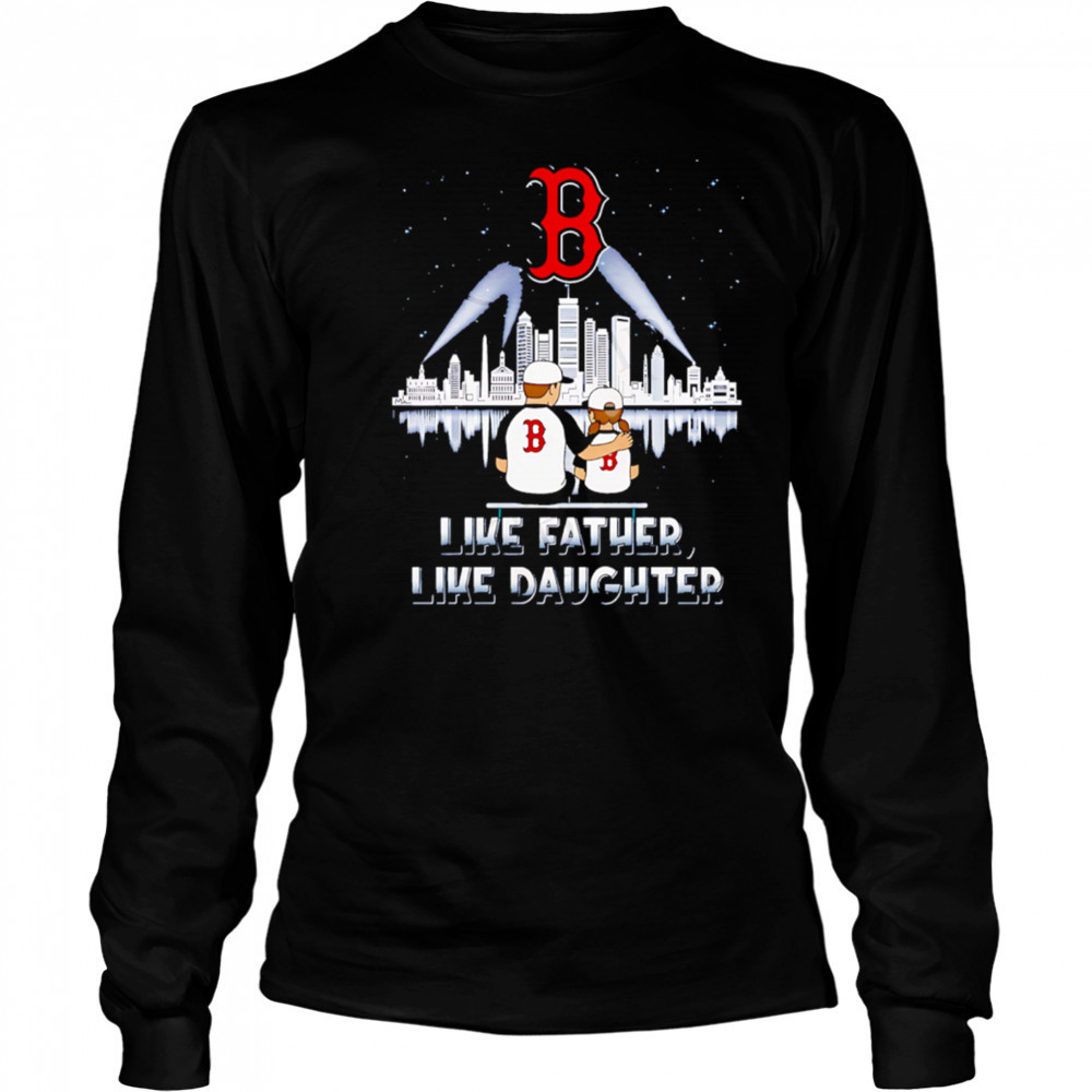 Boston Red Sox Like Father Like Daughter 2025 shirt Long Sleeved