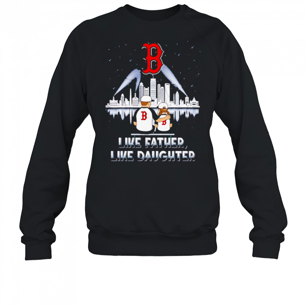 Boston Red Sox Like Father Like Daughter 2025 shirt Sweatshirt