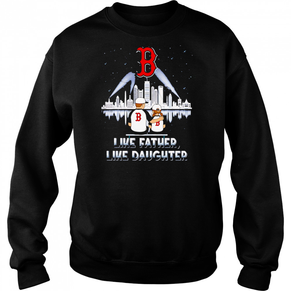 Boston Red Sox Like Father Like Daughter 2025 shirt Hoodie