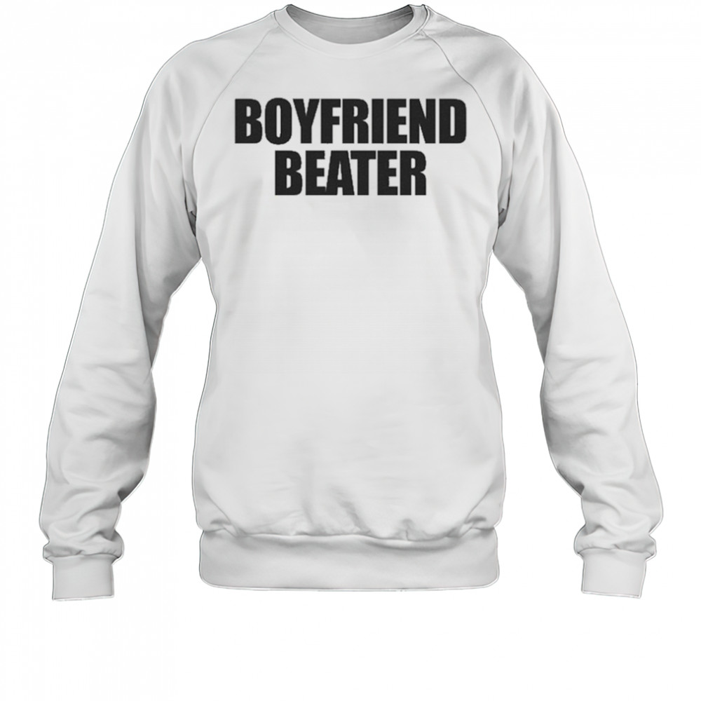 Boyfriend Beater T-Shirt Sweatshirt