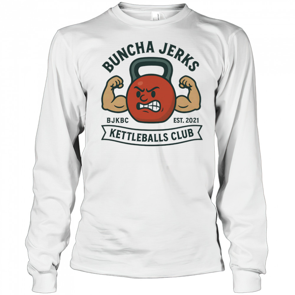 Buncha jerks kettleballs club shirt Long Sleeved