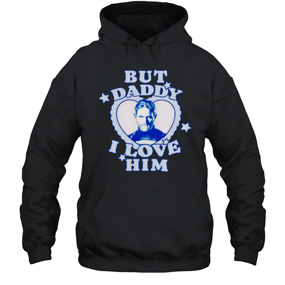 But Daddy I love Him John Walker shirt Hoodie