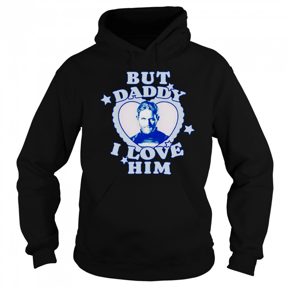 But Daddy I love Him John Walker shirt Sweatshirt