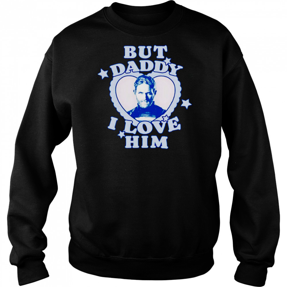 But Daddy I love Him John Walker shirt Hoodie