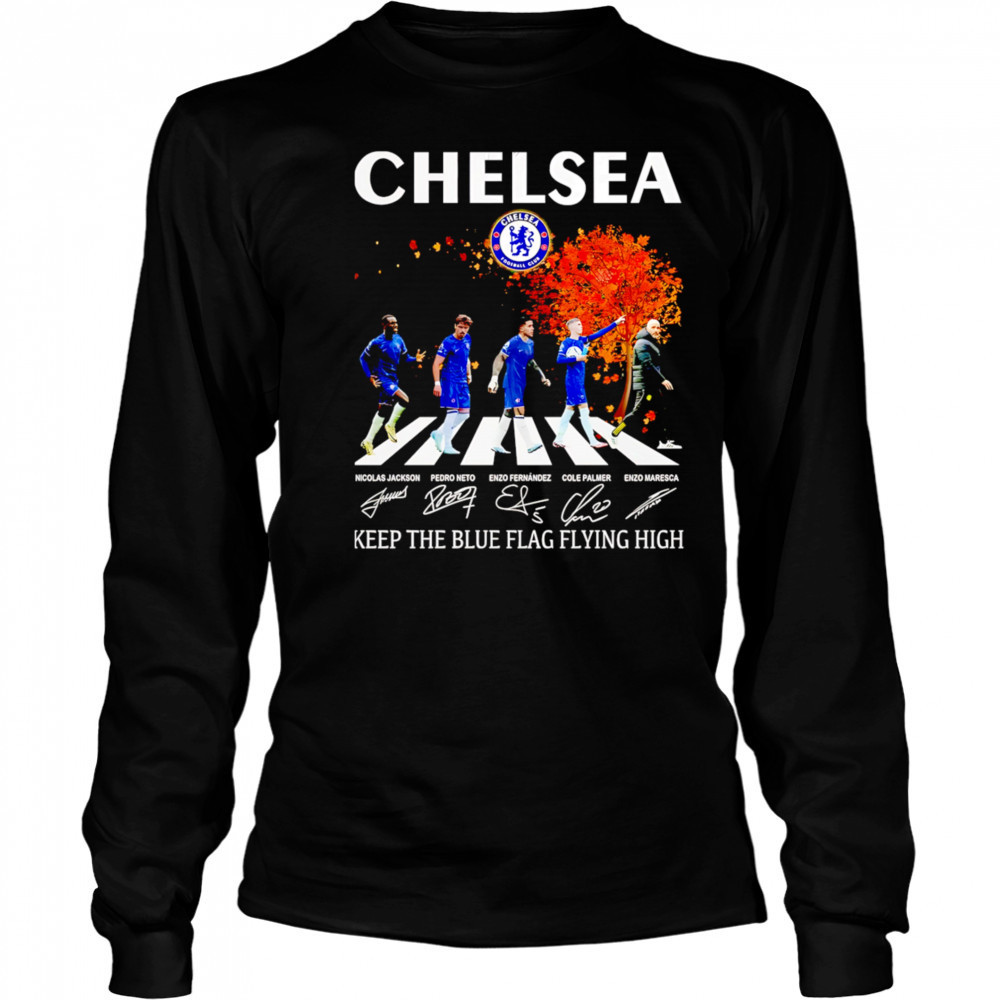 Chelsea Keep The Blue Flag Flying High Signatures shirt Long Sleeved