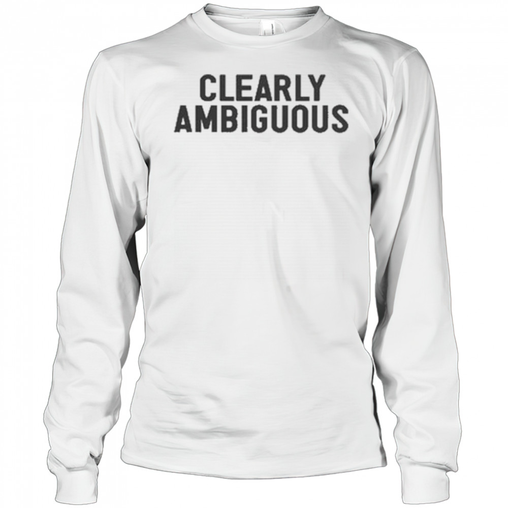Clearly Ambiguous T-shirt Long Sleeved
