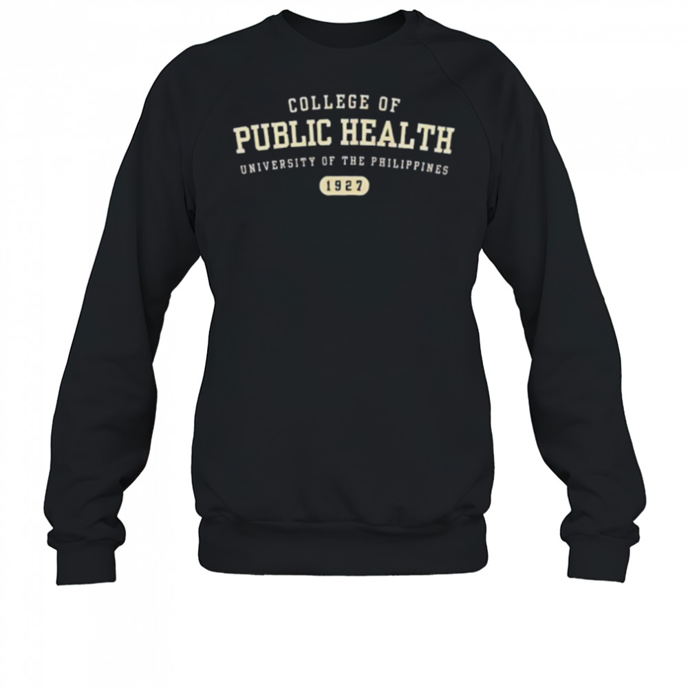 College of public health university of the Philippines 1927 shirt Sweatshirt