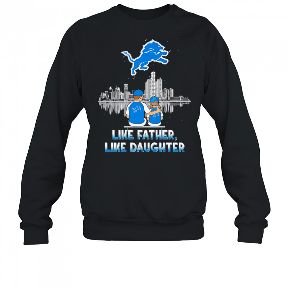 Detroit Lions Like Father Like Daughter 2025 shirt Sweatshirt