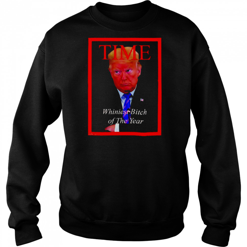 Donald Trump Time Whiniest Bitch of the Year shirt Hoodie