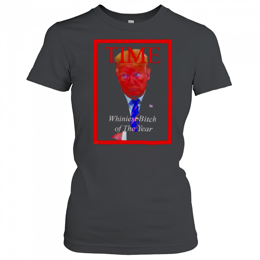 Donald Trump Time Whiniest Bitch of the Year shirt Women's T-shirt