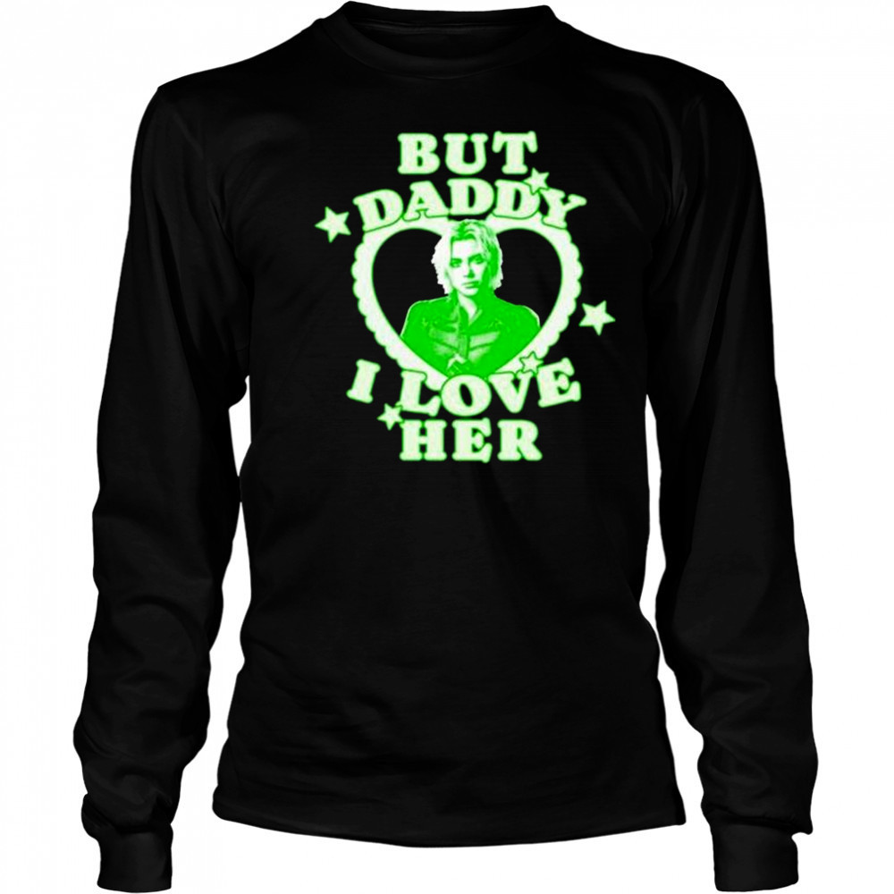 Embercases But Daddy I Love Her Thunderbolts Florence Pugh t-shirt Long Sleeved