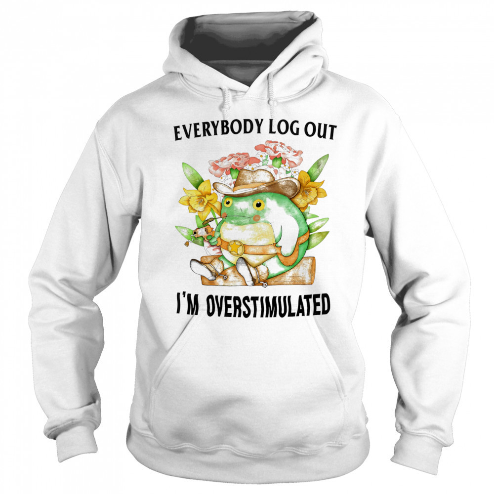 Everybody log out I’m overstimulated shirt Sweatshirt
