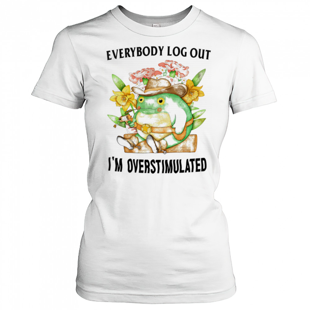Everybody log out I’m overstimulated shirt Women's T-shirt