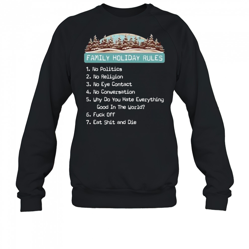 Family Holiday Rules T-shirt Sweatshirt