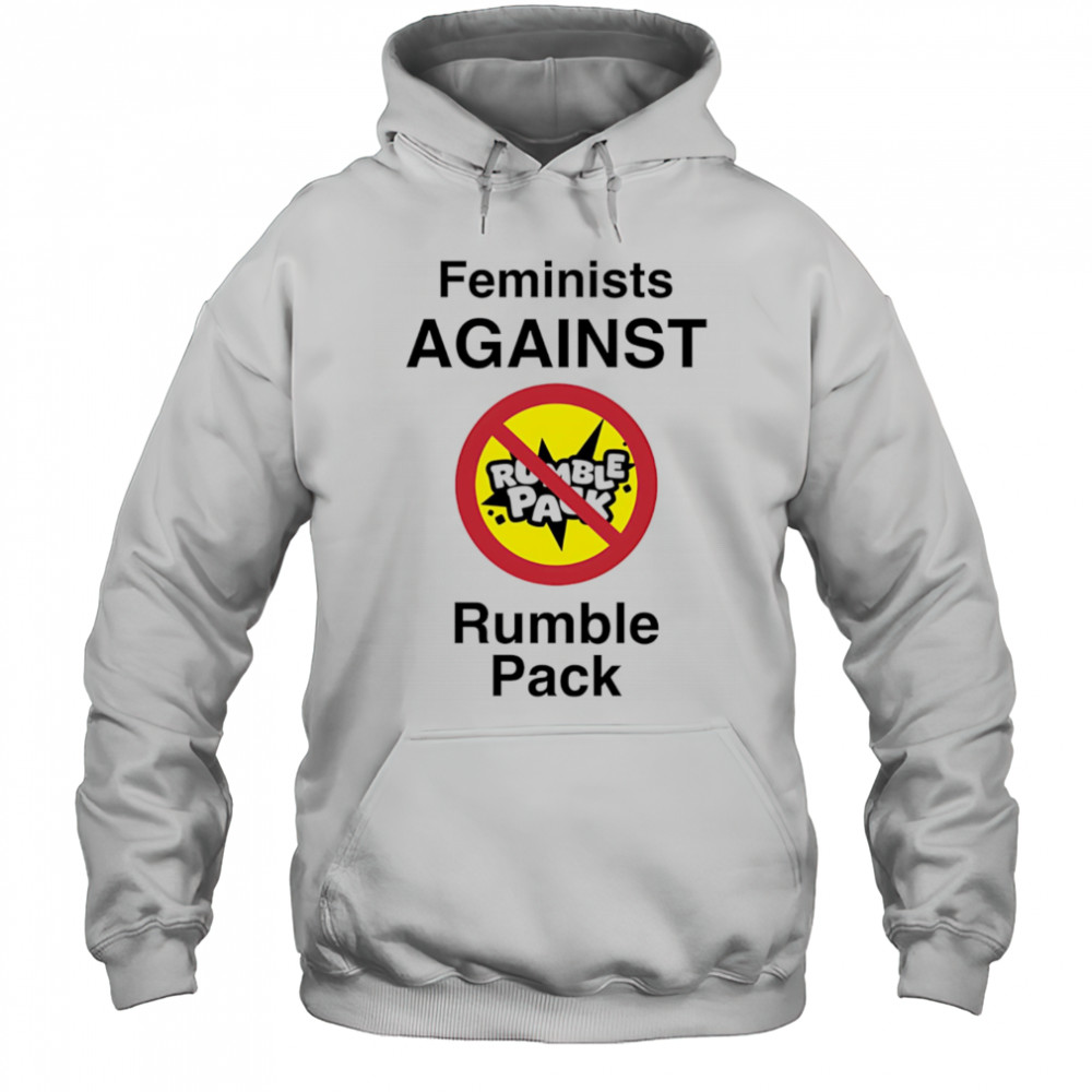 Feminists against Rumble pack shirt Hoodie