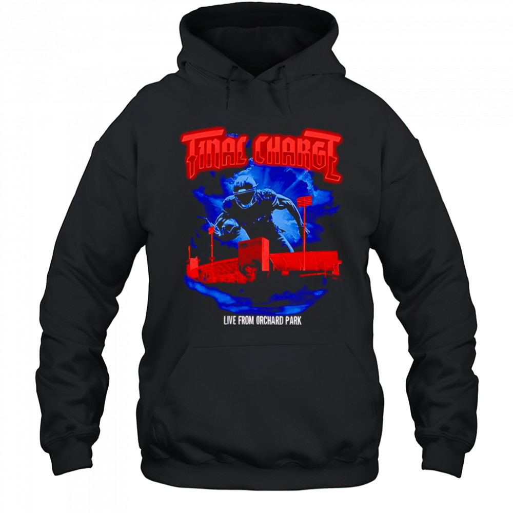 Final Charge live from Orchard Park shirt Hoodie