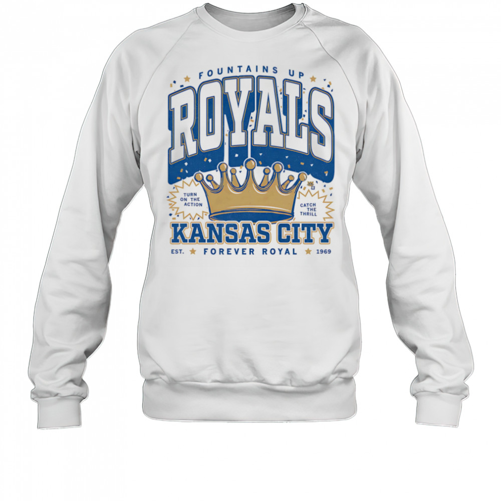 Fountains up Royals Kansas City shirt Sweatshirt