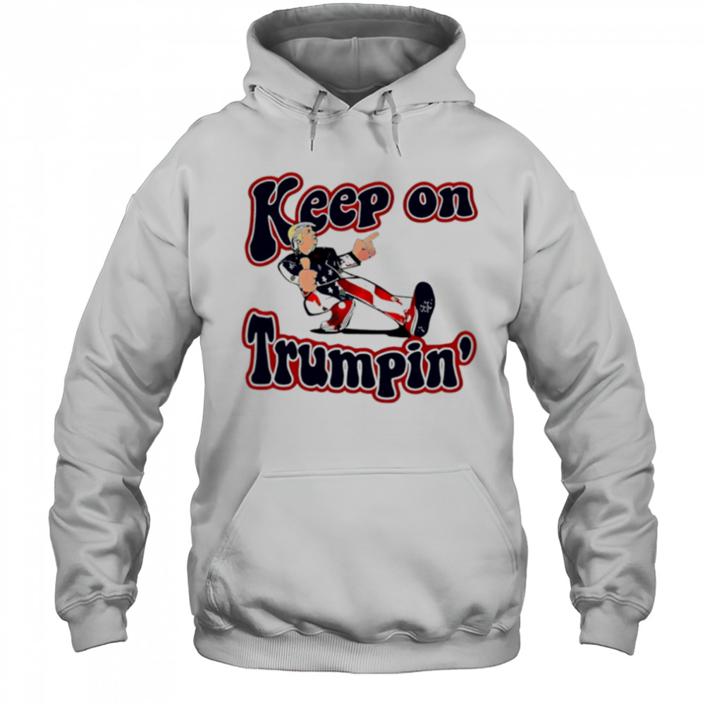 Funny Keep On Trumpin America Flag shirt Hoodie