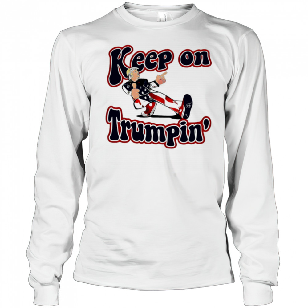 Funny Keep On Trumpin America Flag shirt Long Sleeved