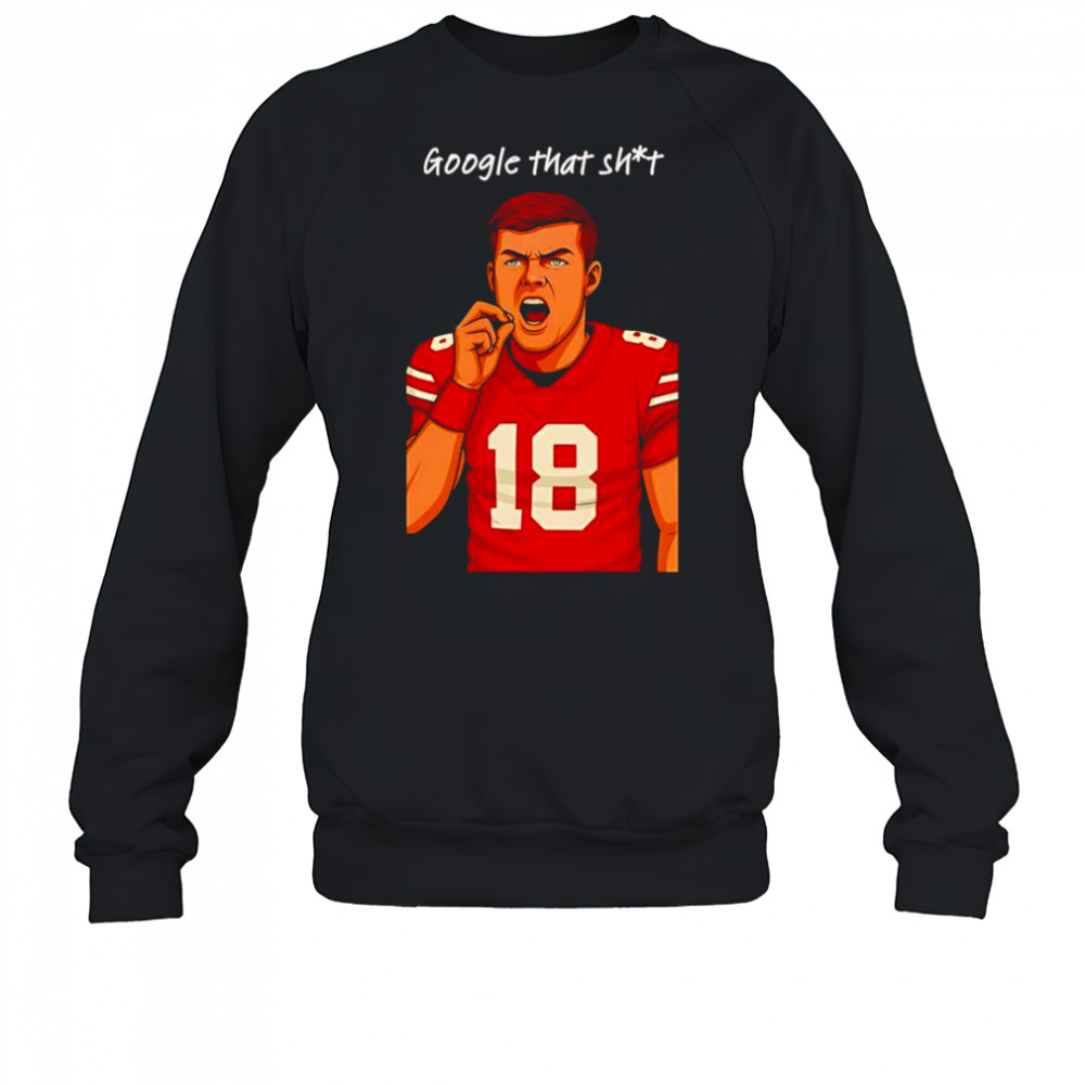 Google that shit football shirt Sweatshirt