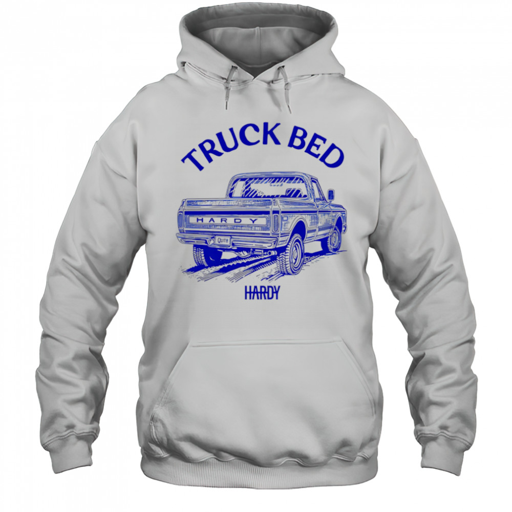 HARDY Truck Bed 2025 shirt Hoodie