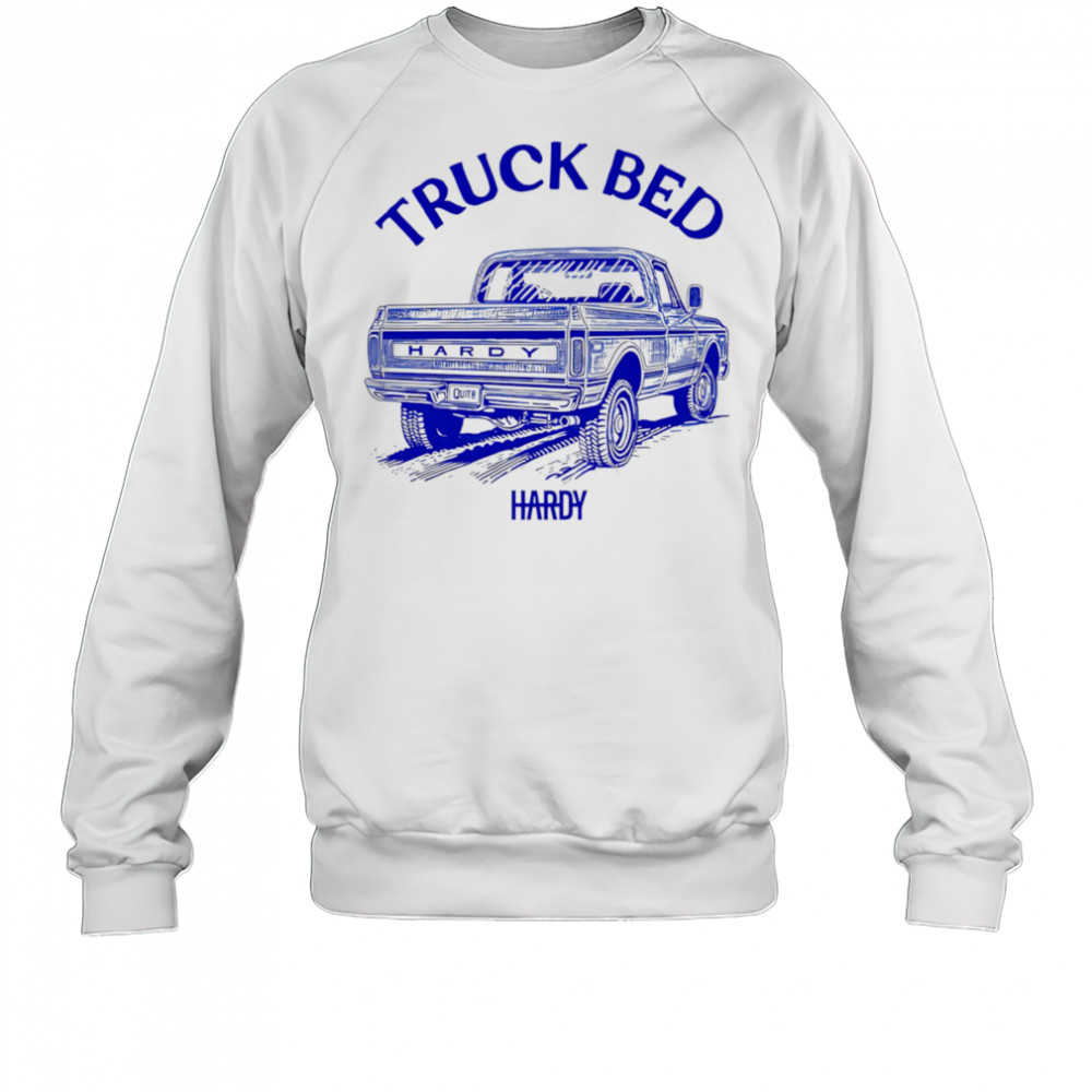 HARDY Truck Bed 2025 shirt Sweatshirt