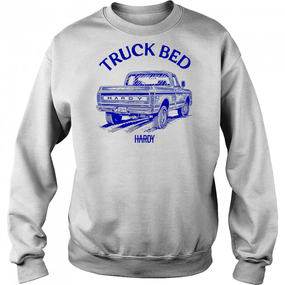 HARDY Truck Bed 2025 shirt Hoodie