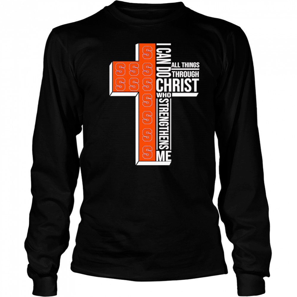 I can do all things through Christ who strengthens me Syracuse Orange logo shirt Long Sleeved