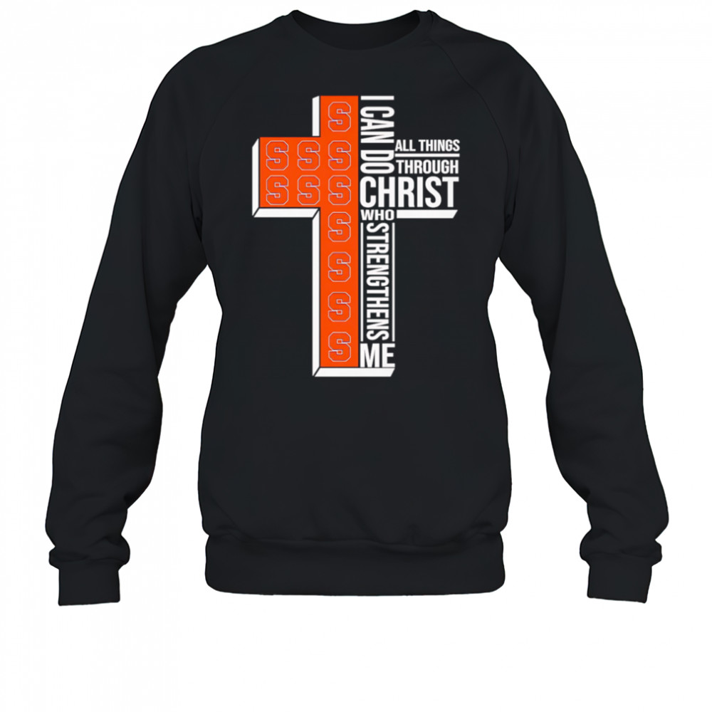 I can do all things through Christ who strengthens me Syracuse Orange logo shirt Sweatshirt