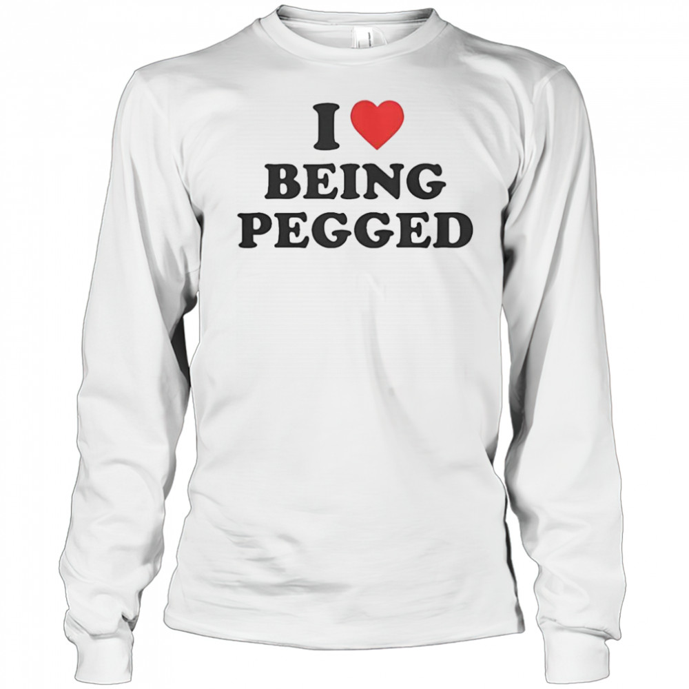I Love Being Pegged T-Shirt Long Sleeved