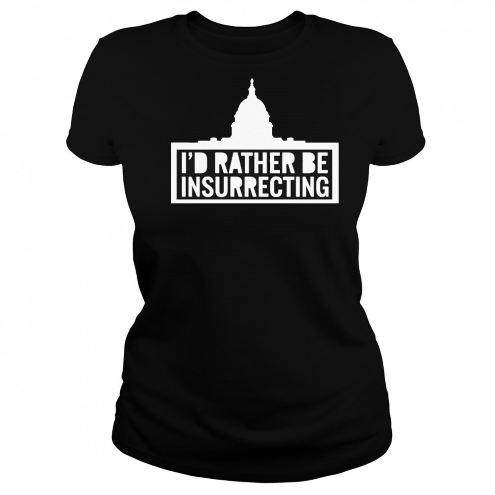 I’d Rather Be Insurrecting T-shirt Women's T-shirt