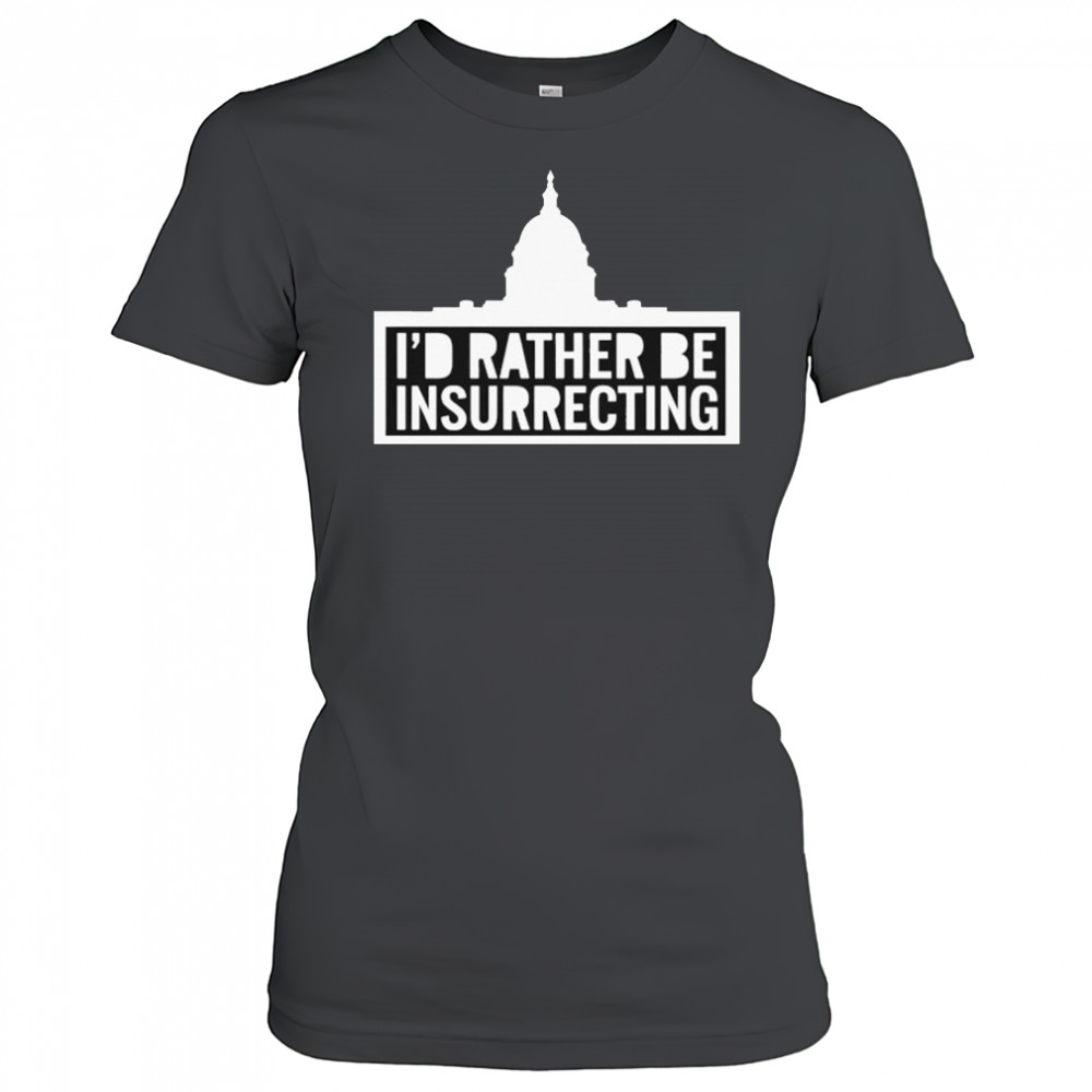I’d Rather Be Insurrecting T-shirt Women's T-shirt