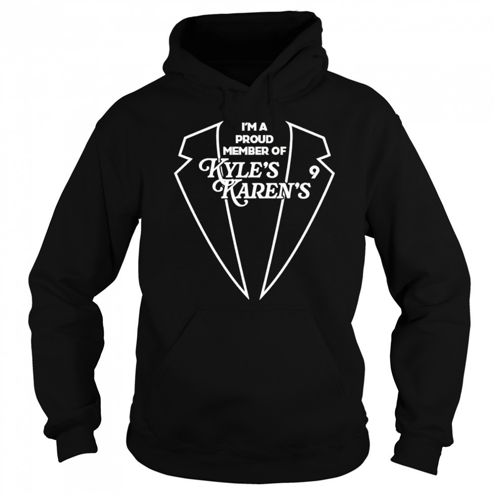 I’m a proud member of Kyle’s Karens shirt Sweatshirt