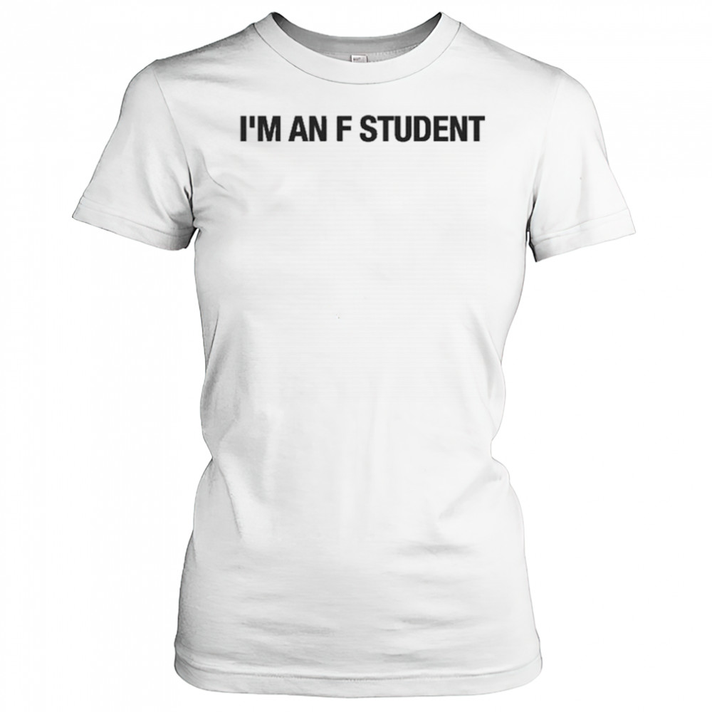 I’m An F Student T-Shirt Women's T-shirt