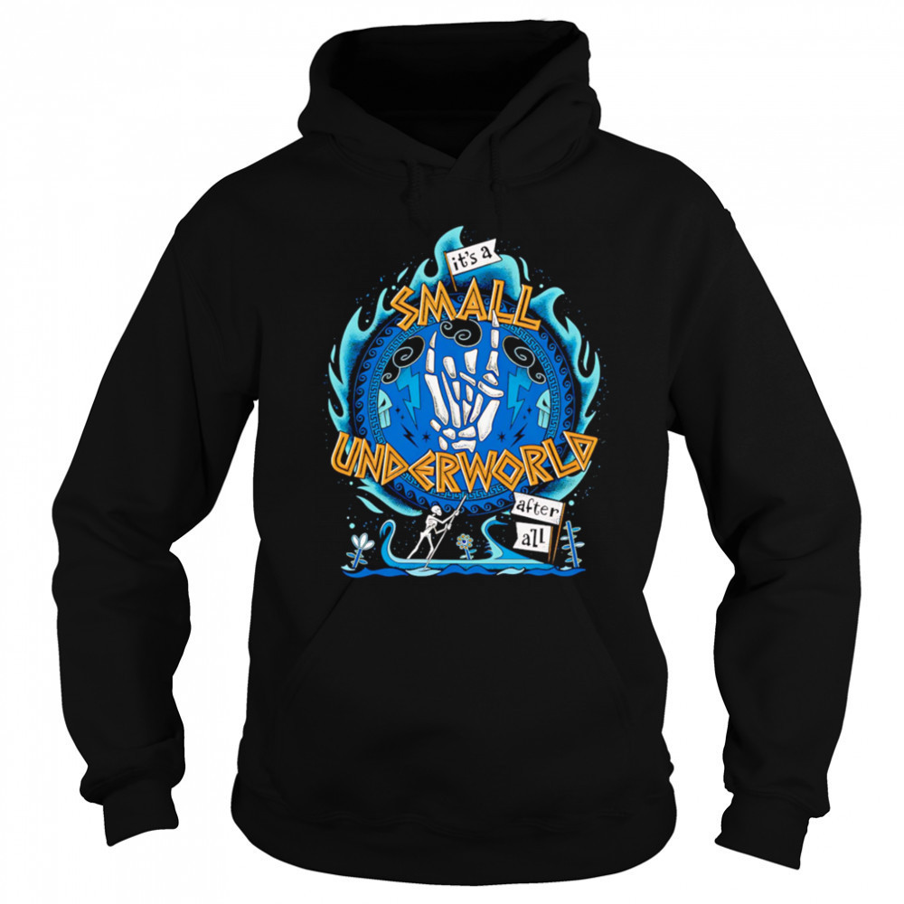 It’s a small underworld after all shirt Sweatshirt
