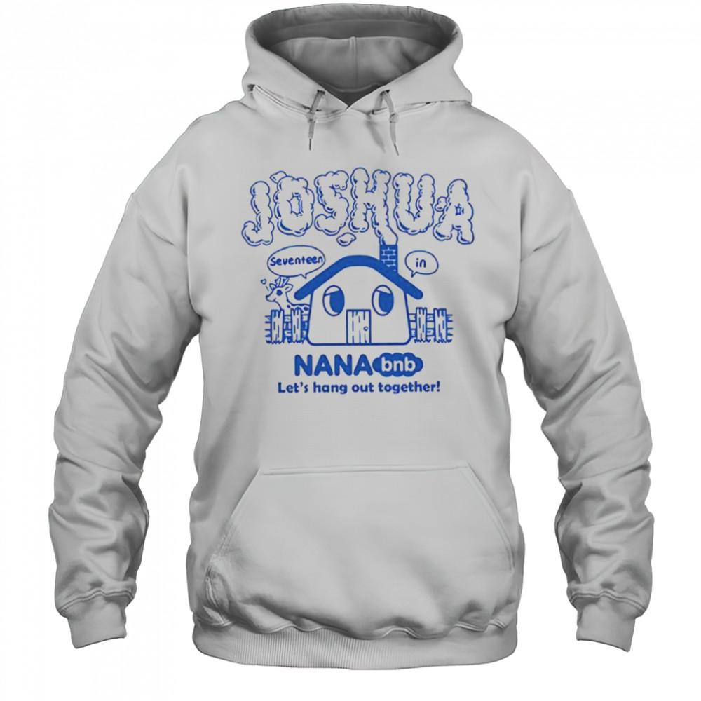 Joshua nana bnb let’s hang out together shirt Hoodie