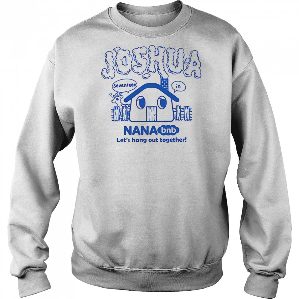 Joshua nana bnb let’s hang out together shirt Hoodie