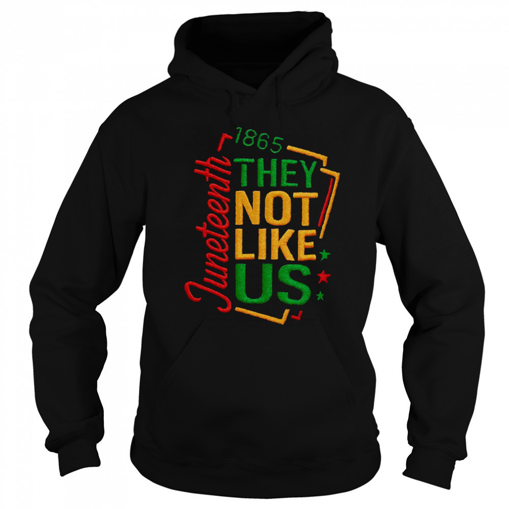 juneteenth 1865 they not like us t shirt Sweatshirt