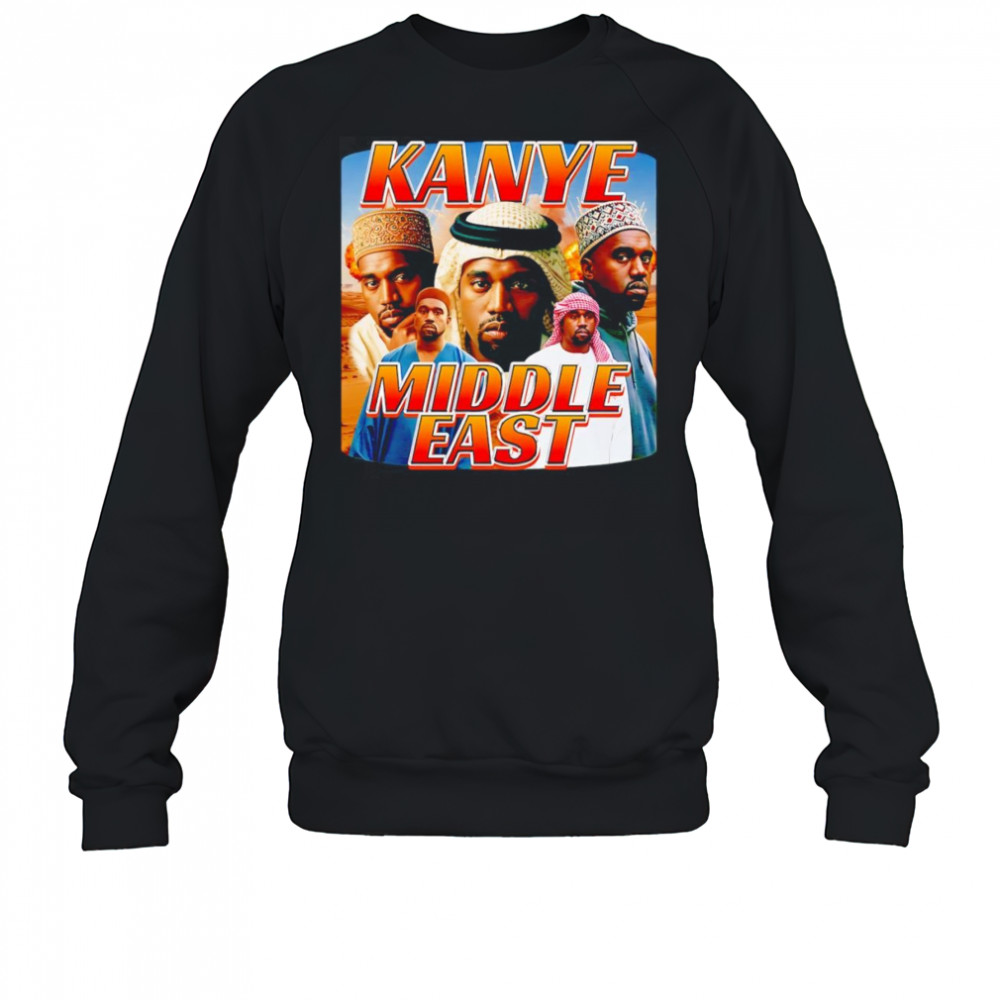 Kanye West Middle East shirt Sweatshirt