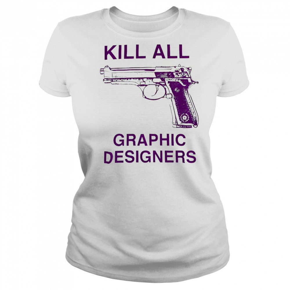 Kill all graphic designers shirt Women's T-shirt