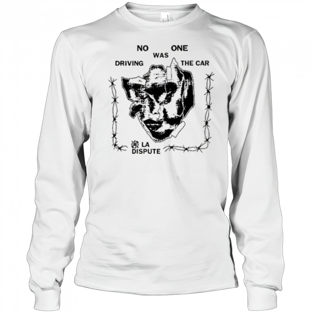 La Dispute No One Was Driving The Car t-shirt Long Sleeved