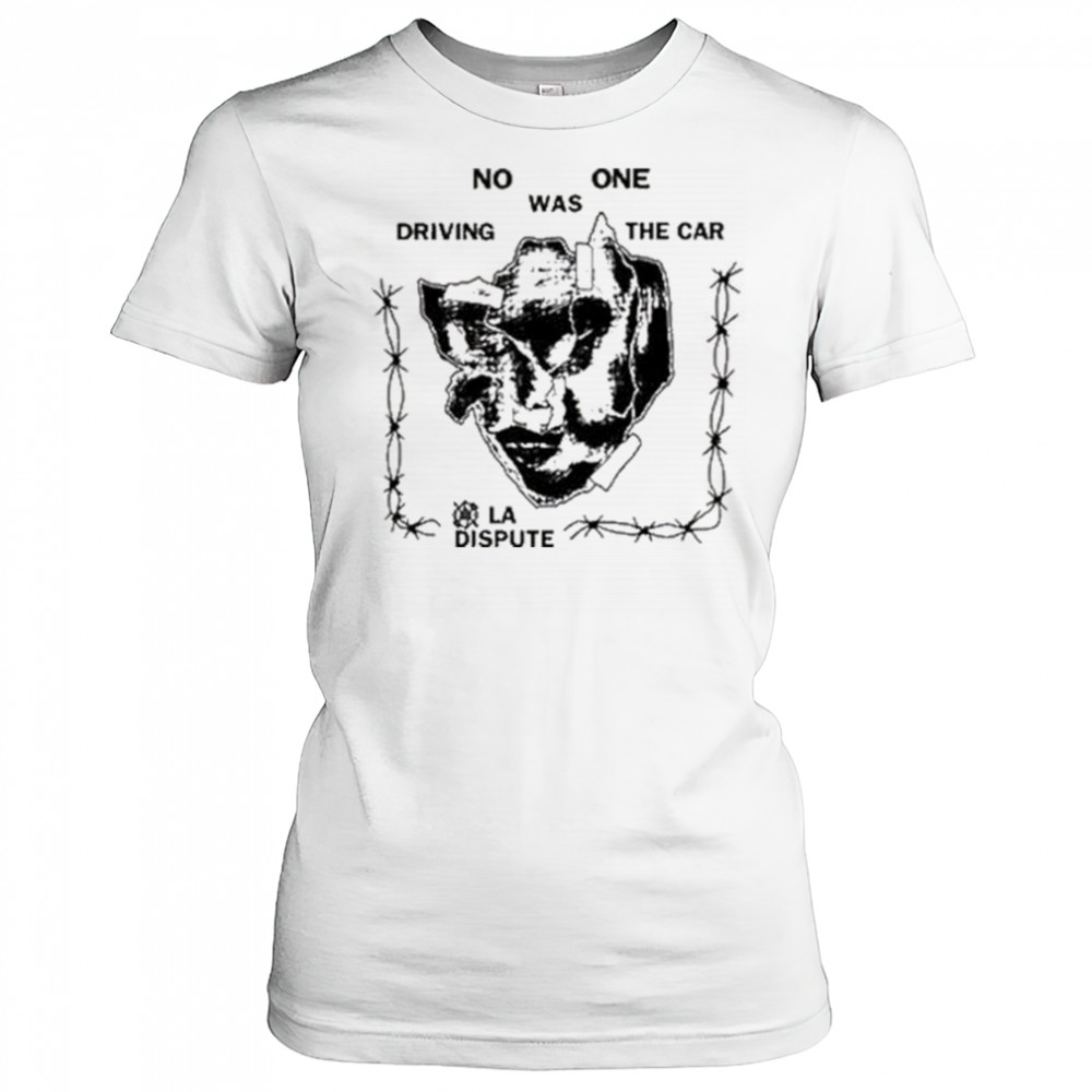 La Dispute No One Was Driving The Car t-shirt Women's T-shirt