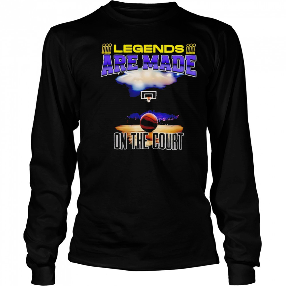 Legends are made on the court basketball shirt Long Sleeved