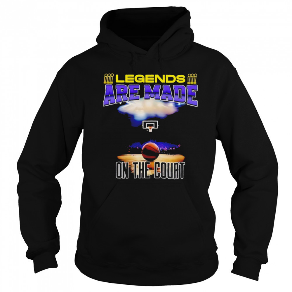 Legends are made on the court basketball shirt Sweatshirt