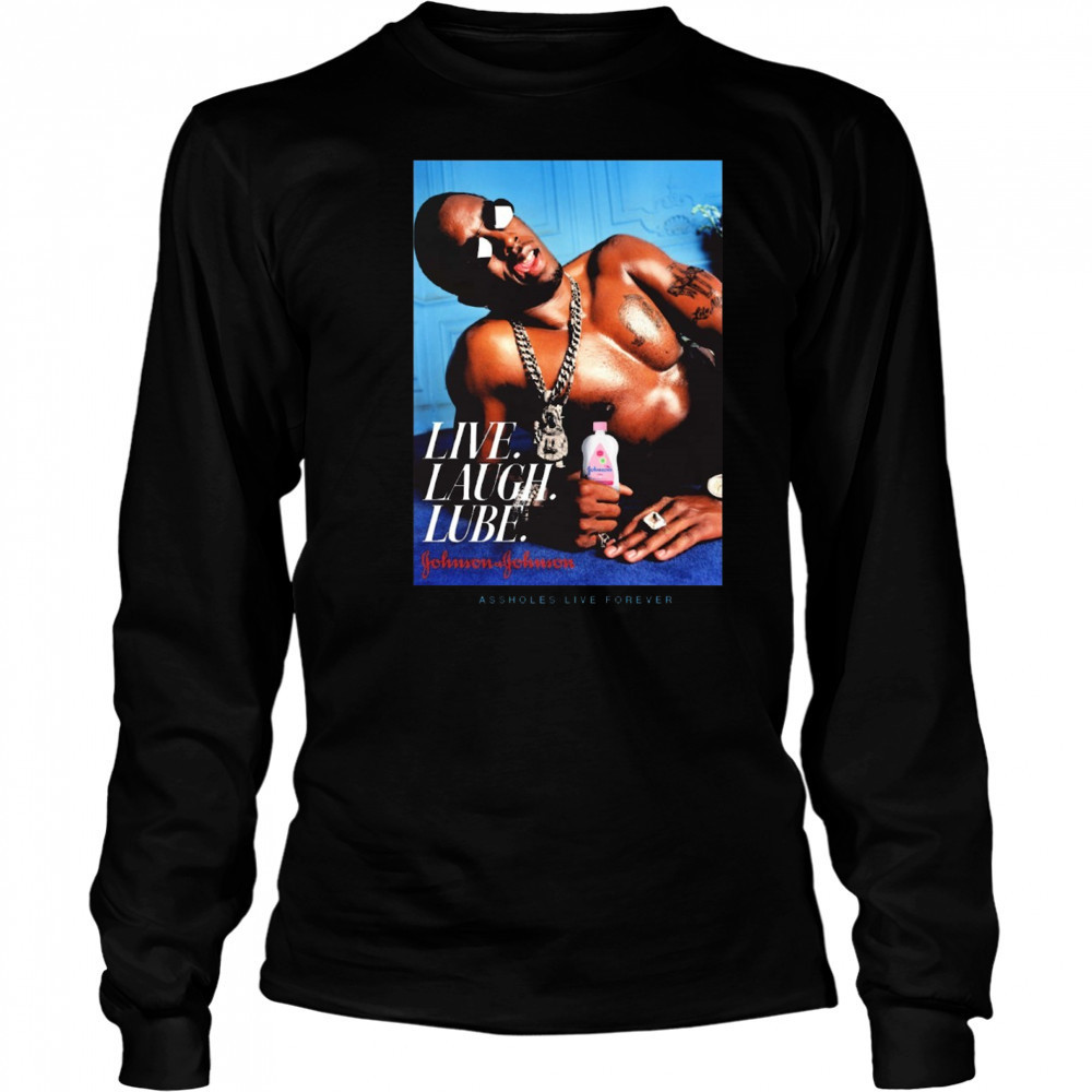Live Laugh Lube Gohnson Gohnson Assholes Live Forever New t-shirt Long Sleeved